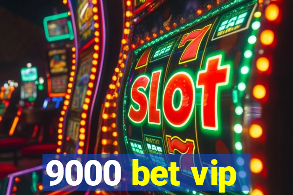 9000 bet vip